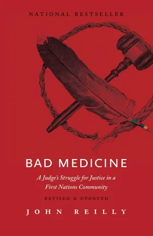 Bad Medicine: A Judge's Struggle for Justice in a First Nations Community