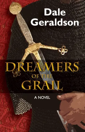 Dreamers of the Grail - a Novel by Dale Geraldson