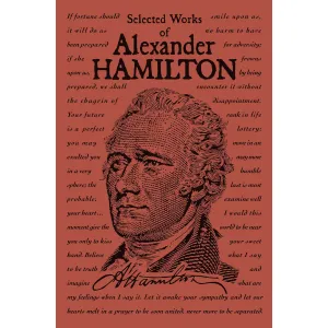 Selected Works of Alexander Hamilton