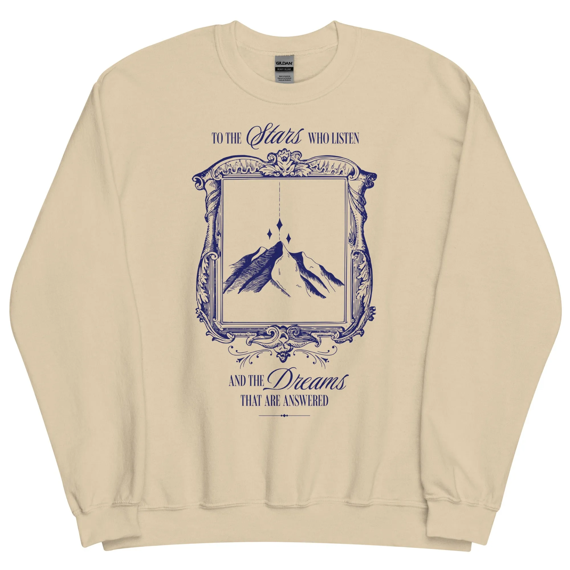 To The Stars Who Listen and the Dreams are Answered Sweatshirt